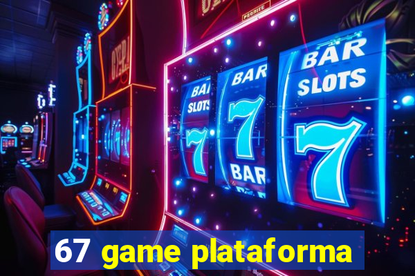 67 game plataforma